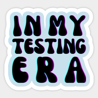 Funny In My Testing Era Sticker